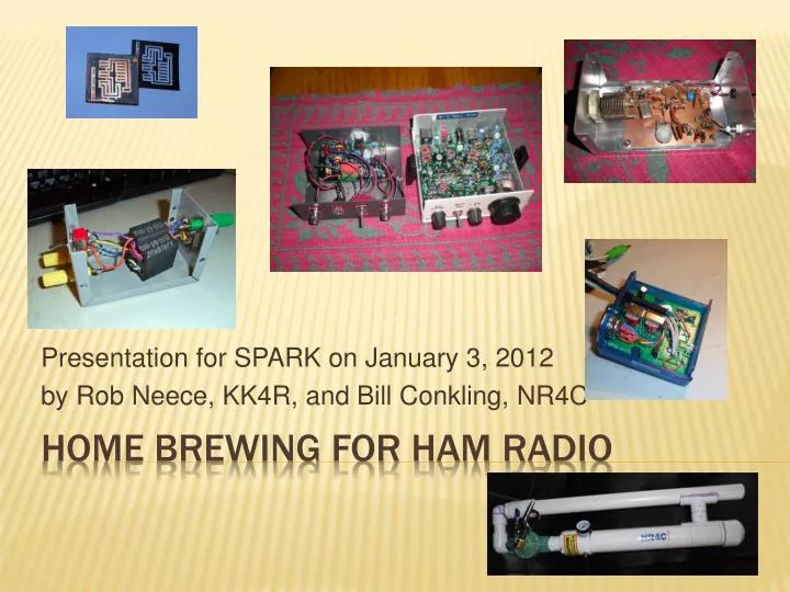 presentation for spark on january 3 2012 by rob neece kk4r and bill conkling nr4c