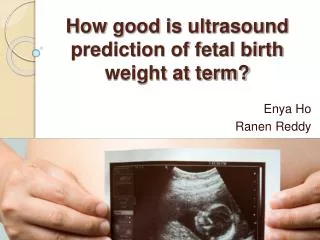 How good is ultrasound prediction of fetal birth weight at term?