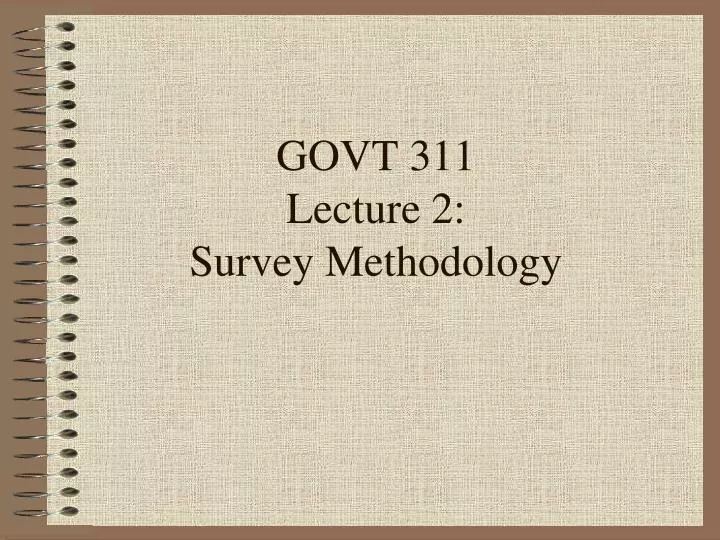 govt 311 lecture 2 survey methodology