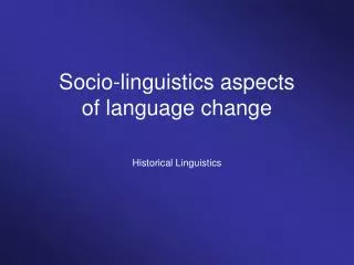 Socio-linguistics aspects of language change