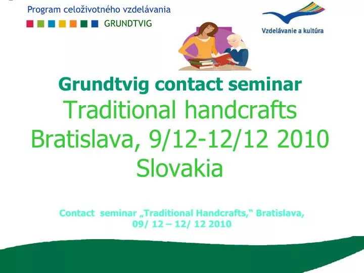 grundtvig contact seminar traditional handcrafts bratislava 9 12 12 12 2010 slovakia