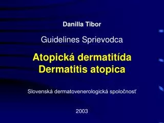 Danilla Tibor Guidelines Sprievodca Atopická dermatitída Dermatitis atopica Slovenská dermatovenerologická spoločnosť 20