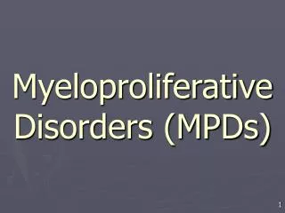 Myeloproliferative Disorders (MPDs)