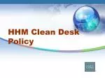 HHM Clean Desk Policy - slide 1