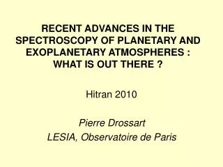 RECENT ADVANCES IN THE SPECTROSCOPY OF PLANETARY AND EXOPLANETARY ATMOSPHERES : WHAT IS OUT THERE ?