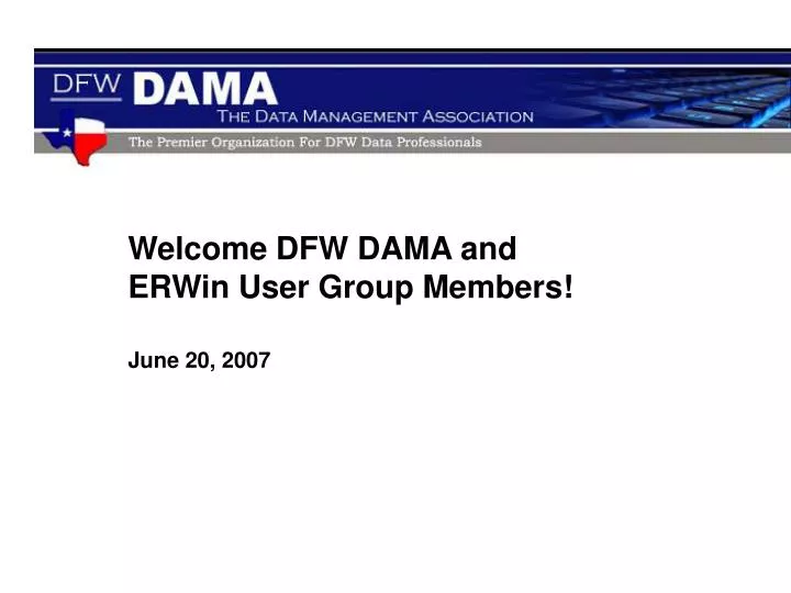 welcome dfw dama and erwin user group members
