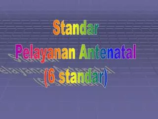 Standar Pelayanan Antenatal (6 standar)