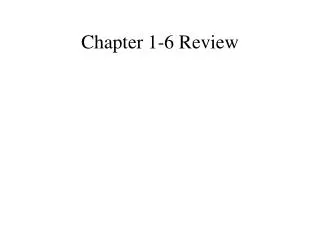 Chapter 1-6 Review