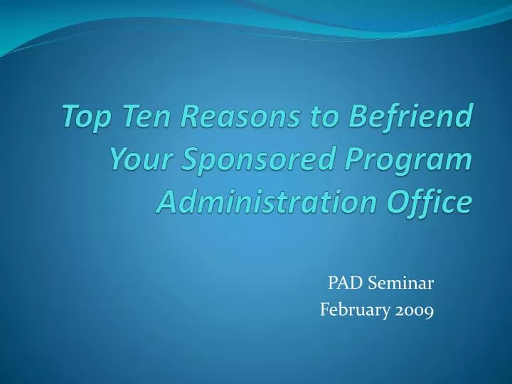 top ten reasons to befriend your sponsored program administration office