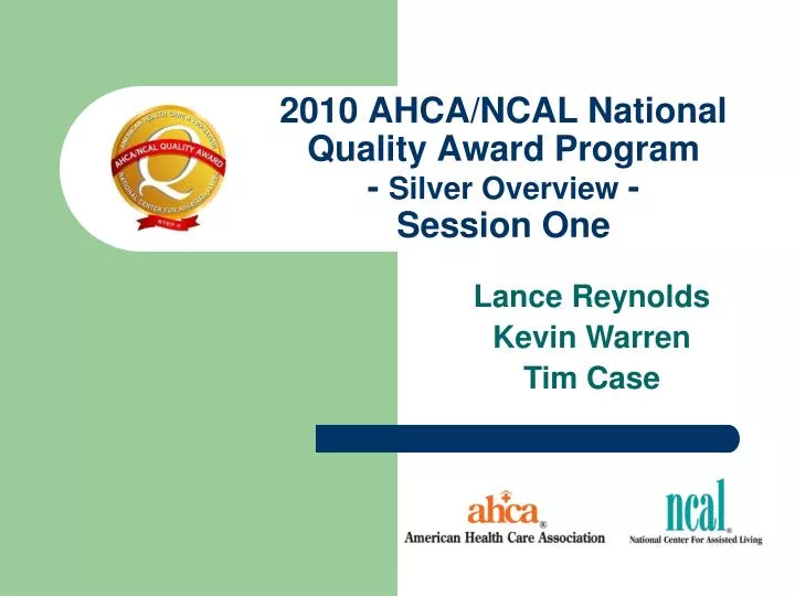 2010 ahca ncal national quality award program silver overview session one