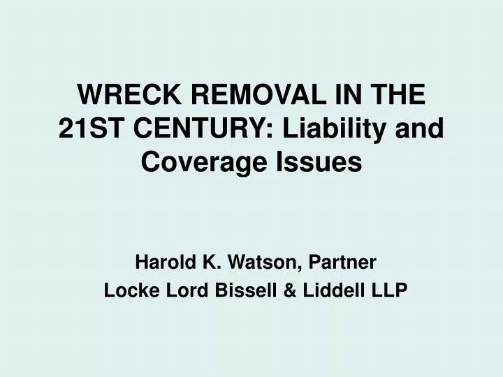 wreck removal in the 21st century liability and coverage issues