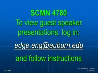 SCMN 4780 To view guest speaker presentations, log in: edge.eng@auburn.edu and follow instructions