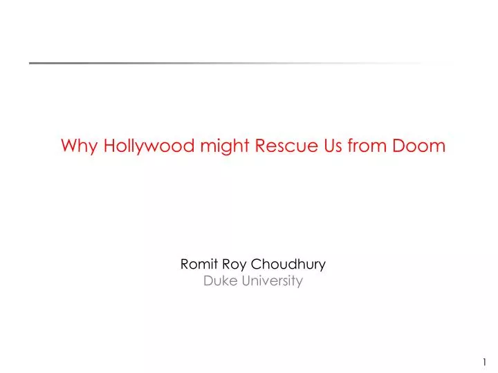 why hollywood might rescue us from doom romit roy choudhury duke university