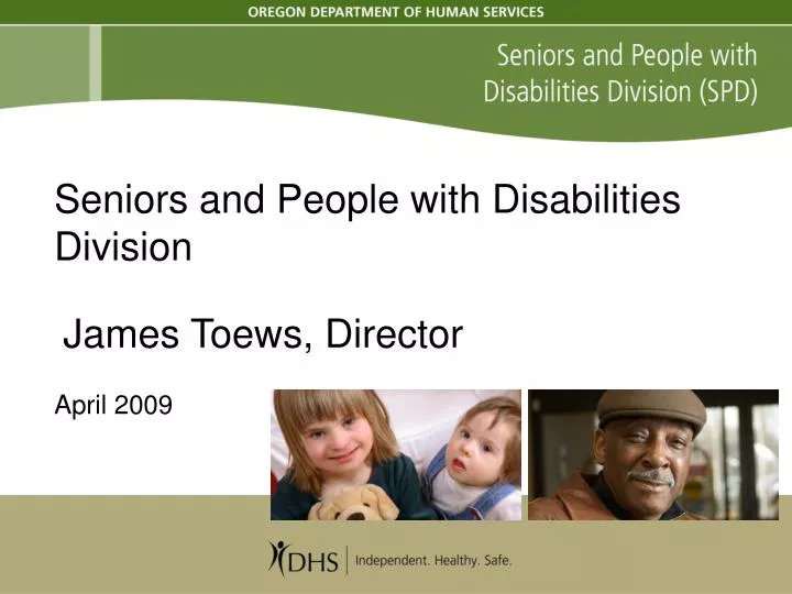 seniors and people with disabilities division james toews director april 2009