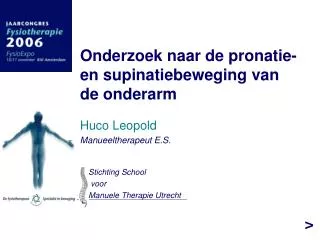 Onderzoek naar de pronatie- en supinatiebeweging van de onderarm Huco Leopold Manueeltherapeut E.S.