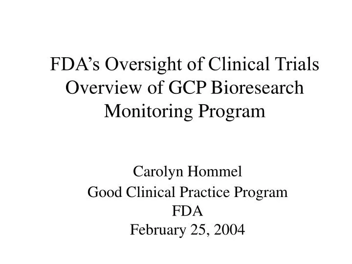 fda s oversight of clinical trials overview of gcp bioresearch monitoring program