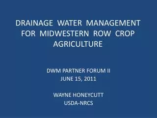DRAINAGE WATER MANAGEMENT FOR MIDWESTERN ROW CROP AGRICULTURE