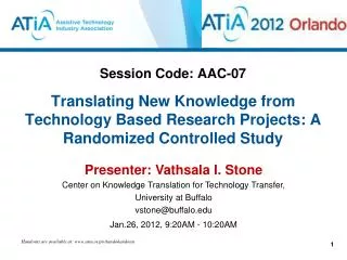 Session Code: AAC-07 Translating New Knowledge from Technology Based Research Projects: A Randomized Controlled Study