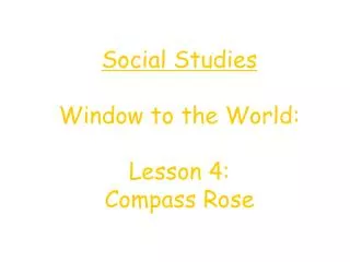 Social Studies Window to the World: Lesson 4: Compass Rose