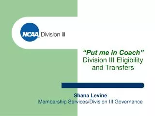 “Put me in Coach” Division III Eligibility and Transfers