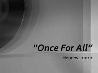 “Once For All”