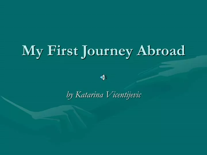 my first journey abroad