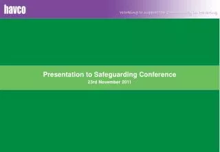 Presentation to Safeguarding Conference