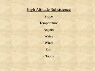 High Altitude Subsistence Slope Temperature Aspect Water Wind Soil Clouds
