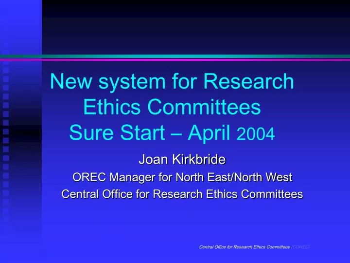 new system for research ethics committees sure start april 2004