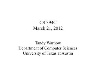 CS 394C March 21, 2012