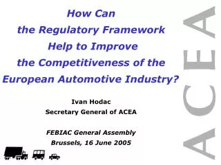 How Can the Regulatory Framework Help to Improve the Competitiveness of the European Automotive Industry? Ivan Hodac