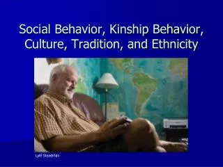 Social Behavior, Kinship Behavior, Culture, Tradition, and Ethnicity
