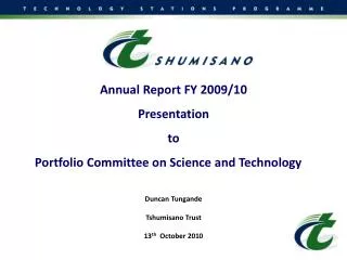 Annual Report FY 2009/10 Presentation to Portfolio Committee on Science and Technology	 Duncan Tungande Tshumi