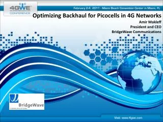 Optimizing Backhaul for Picocells in 4G Networks Amir Makleff President and CEO BridgeWave Communications