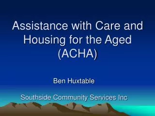 Assistance with Care and Housing for the Aged (ACHA)