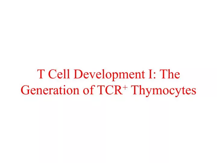 t cell development i the generation of tcr thymocytes