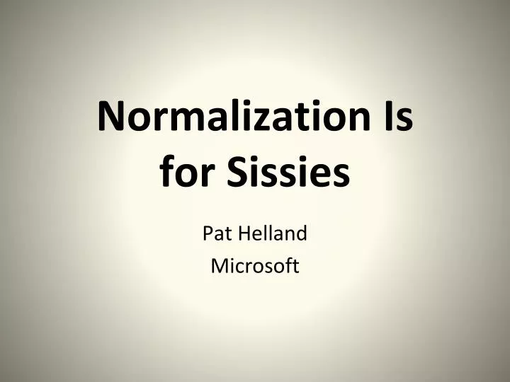 normalization is for sissies