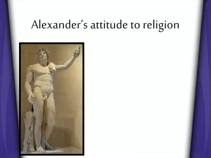 alexander s attitude to religion