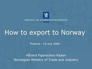 How to export to Norway Pretoria - 16 July 2009