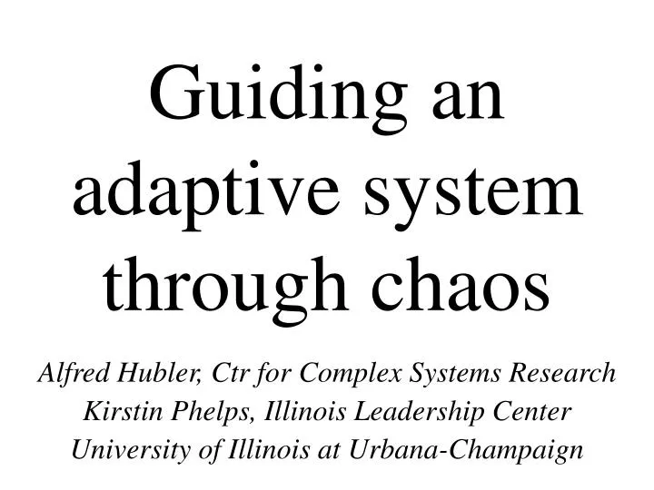 guiding an adaptive system through chaos