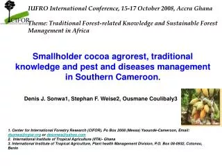 Smallholder cocoa agrorest, traditional knowledge and pest and diseases management in Southern Cameroon .