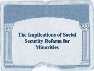 The Implications of Social Security Reform for Minorities
