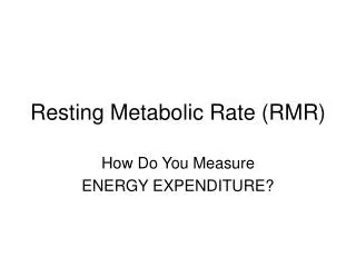 Resting Metabolic Rate (RMR)