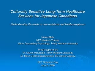 Culturally Sensitive Long-Term Healthcare Services for Japanese Canadians - Understanding the needs of care recipients a