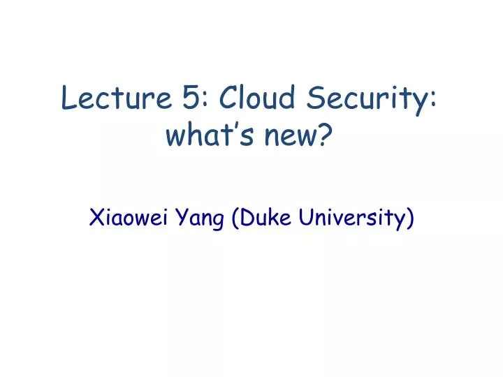 lecture 5 cloud security what s new