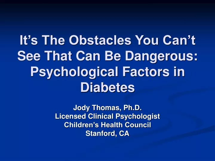 it s the obstacles you can t see that can be dangerous psychological factors in diabetes