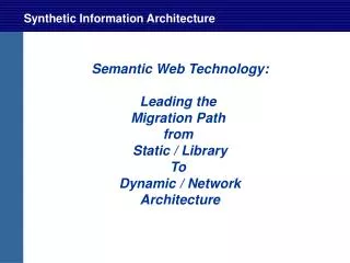 Semantic Web Technology: Leading the Migration Path from Static / Library To Dynamic / Network Architecture