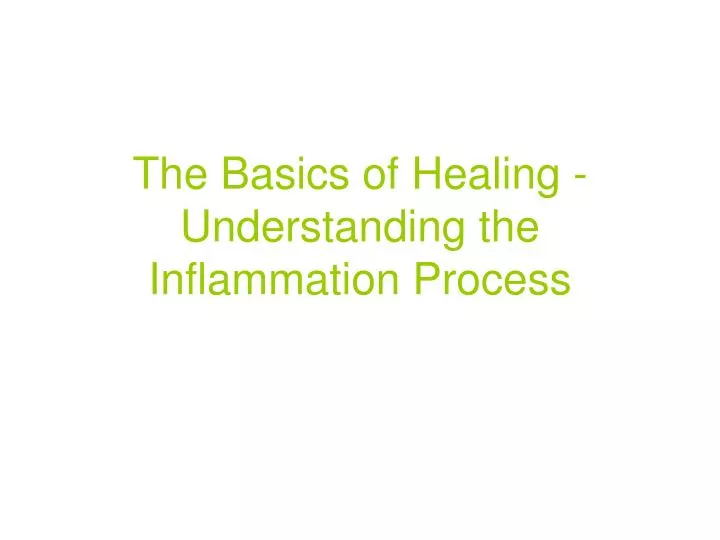 the basics of healing understanding the inflammation process