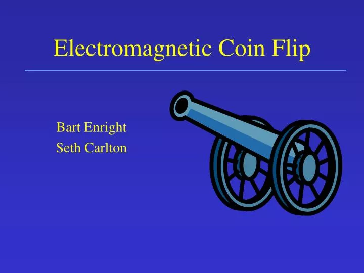electromagnetic coin flip