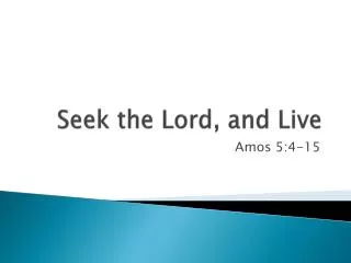 Seek the Lord, and Live